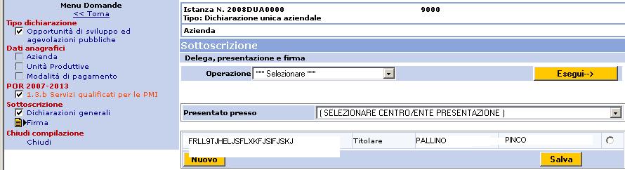 Compilazione sezione Firma Prima di procedere alla chiusura della domanda occorre inserire in domanda le informazioni circa il soggetto legittimato alla firma digitale mediante la compilazione della