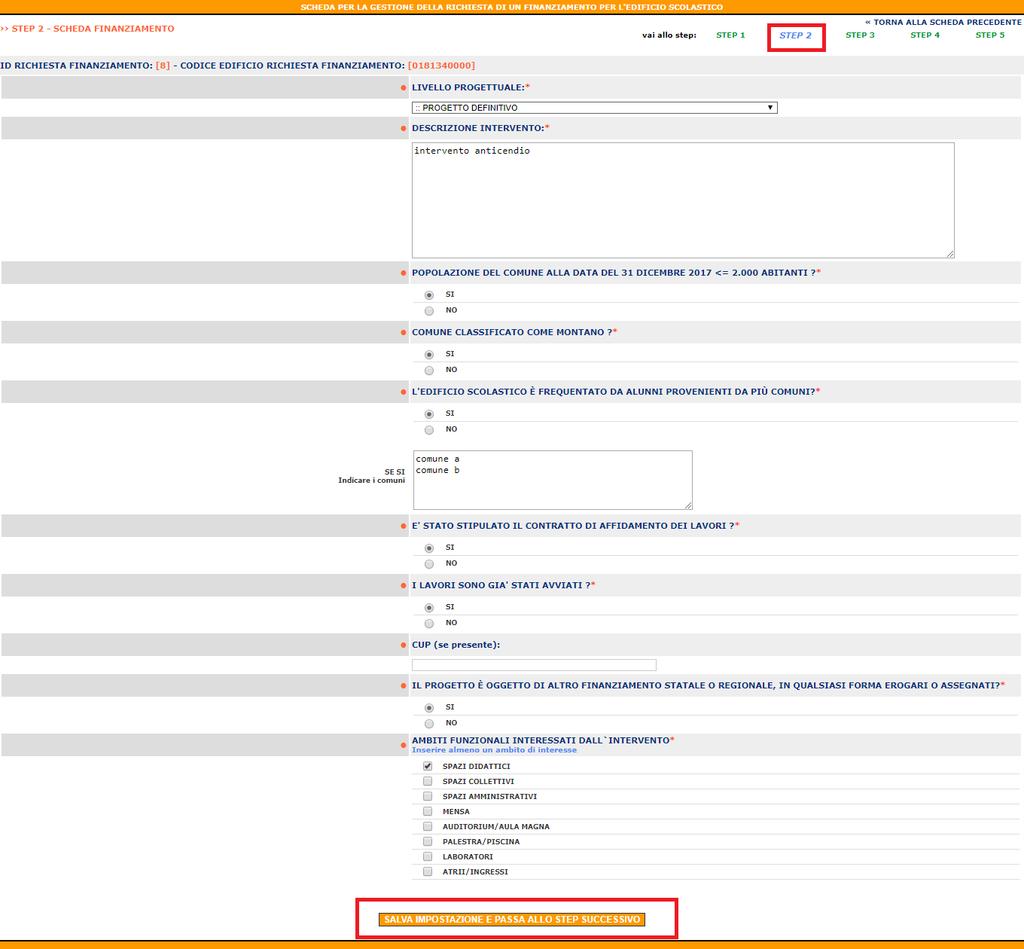 Step 2 Tutte le informazioni sono modificabili fino a che la domanda non è stata validata, quindi fino a che il pulsante Salva impostazione e passa allo step successivo sarà presente; in caso