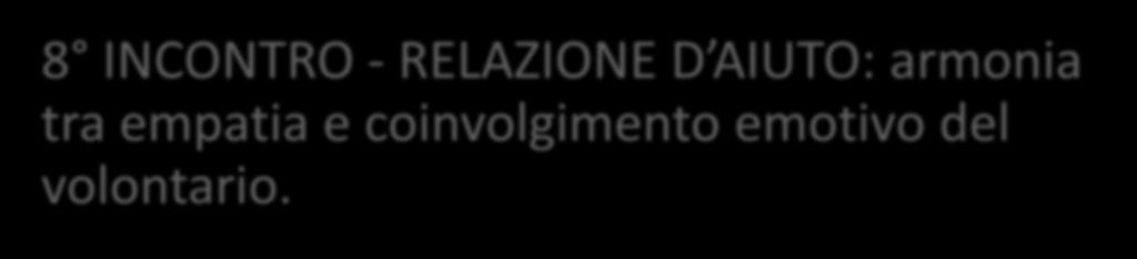 (parole, silenzi e gesti del volontario) 8 INCONTRO - RELAZIONE