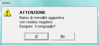 La scelta Annullamento cedolini, al contrario, consente di eliminare i cedolini della mensilità aggiuntiva selezionata.