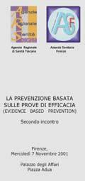 Autunno: presentazione della iniziativa EBP al seminario del gruppo italiano Cochrane e al convegno nazionale SNOP (Società Nazionale Operatori della Prevenzione) Giugno: nasce la mailing list.