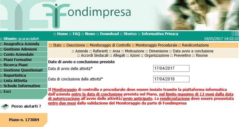 Ciascuna impresa aderente al Piano interaziendale deve assicurare la partecipazione di almeno un lavoratore per un minimo di 12 ore di formazione Svolgimento attività formative nel