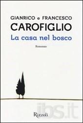 La casa nel bosco / Gianrico e Francesco Carofiglio Carofiglio, Gianrico - Carofiglio,