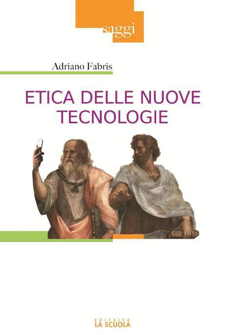 Etica delle nuove tecnologie / Adriano Fabris Fabris, Adriano La scuola 2012; 149 p.
