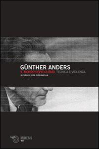 violenza / Gunther Anders ; a cura di Lisa Pizzighella Anders, Gunther Mimesis 2008; 98 p.