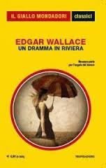 5 LEO Un dramma in riviera / Edgar Wallace ; traduzione di Cesare Giardini Wallace, Edgar Mondadori 2014; 174 p.