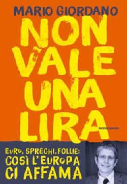 92 MOR STE Non vale una lira : euro, sprechi, follie : così l'europa ci affama / Mario Giordano