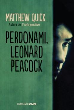 45 CUL Perdonami, Leonard Peacock : romanzo / Matthew Quick ; traduzione di Maria Concetta