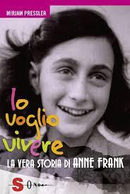 Io voglio vivere : la vera storia di Anne Frank / Mirjam Pressler ; con un commento di Matteo Corradini ; [Traduzione dal tedesco di Simone