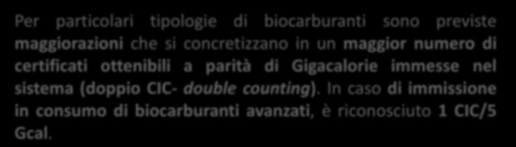 Ogni singolo Certificato attesta l immissione in consumo di un quantitativo di biocarburanti pari a 10 Gcal (1 CIC/10 Gcal).