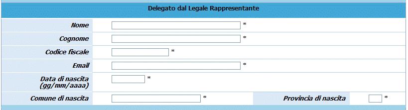 Sezione Delegato dal Legale Rappresentante Nel caso esista una persona con le funzioni di Delegato è necessario completare i seguenti dati: Nome, Cognome, Codice fiscale, E-mail, Data di nascita,