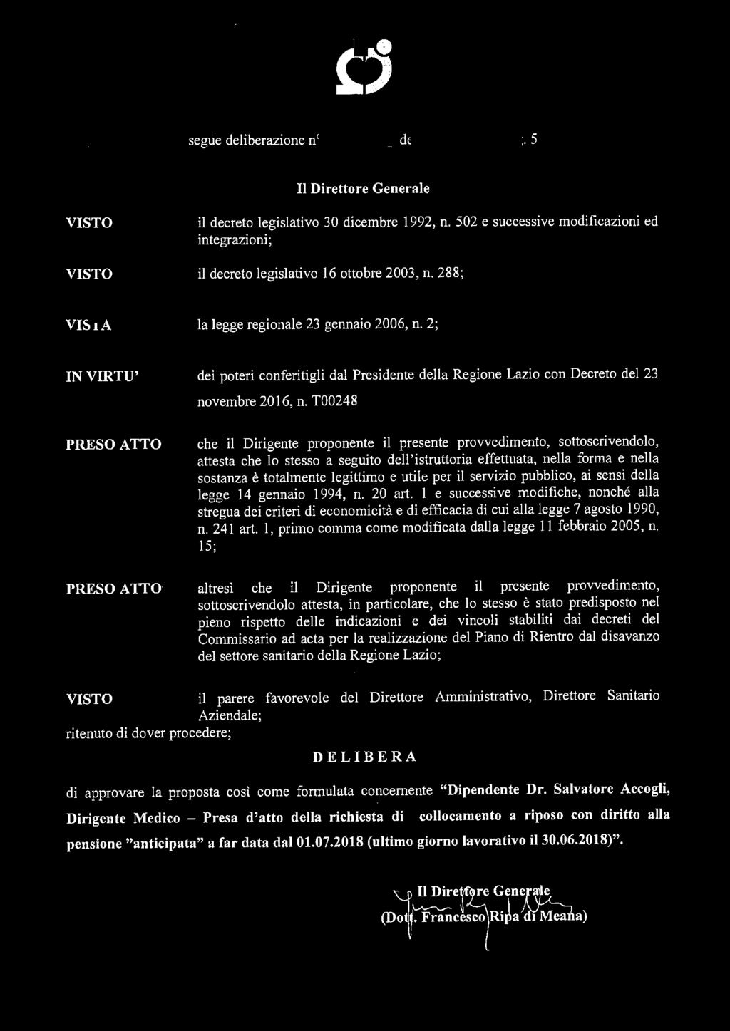 PRESO ATTOsegue deliberazione n 8/. del 1 9 FEB. 20Ji g. 5 Il Direttore Generale il decreto legislativo 30 dicembre 1992, n.