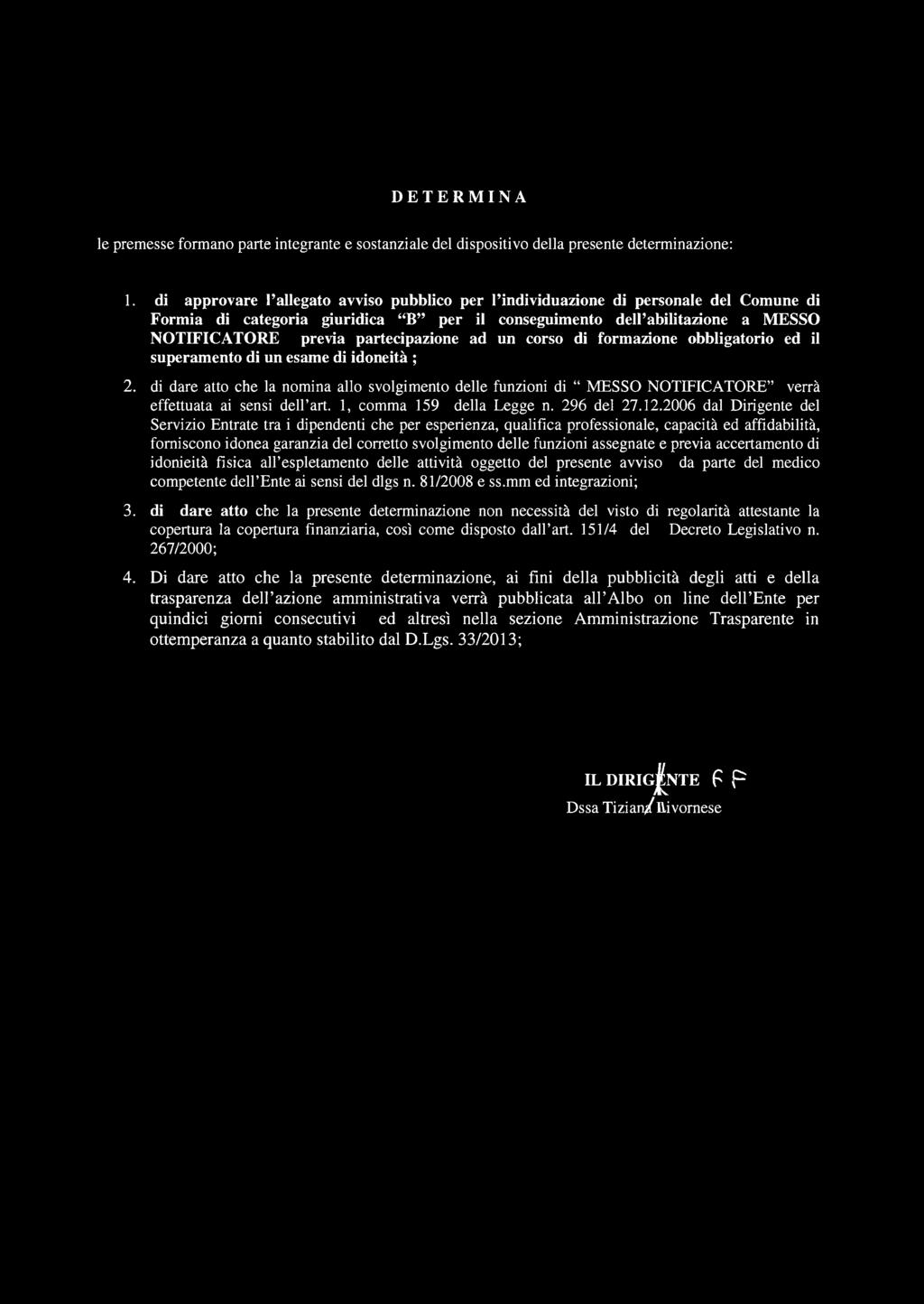 partecipazione ad un corso di formazione obbligatorio ed il superamento di un esame di idoneità ; 2.