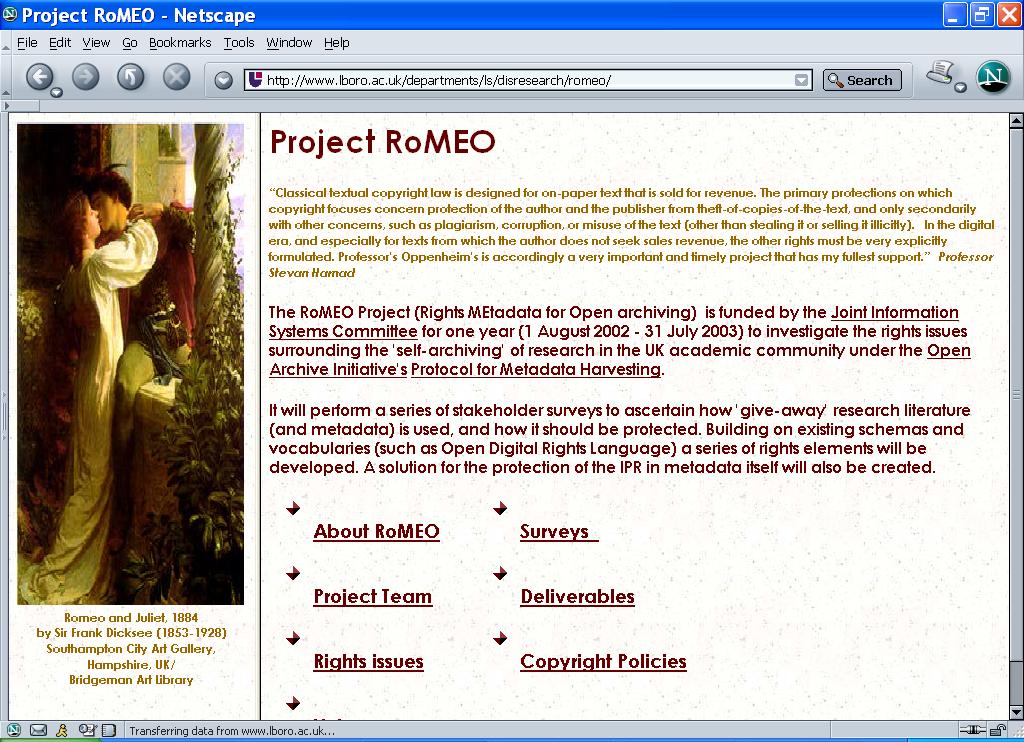 Il Progetto RoMEO Rights Metadata for Open archiving Il progetto è stato finanziato dal JISC nel 2002/2003 per indagare le