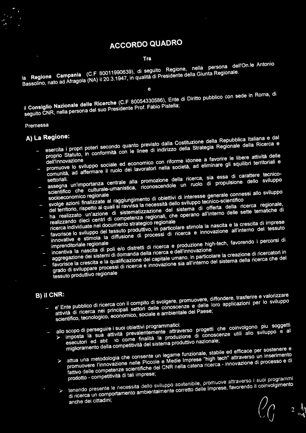 Fabio Pistella; Premessa A) La Regione: esercita i propri poteri secondo quanto previsto dalla Costituzione della Repubblica Italiana e dal proprio Statuto, in conformità con le linee di indirizzo