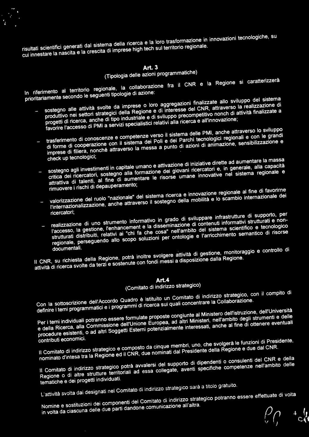 azione: sostegno alle attività svolte da imprese o loro aggregazioni finalizzate allo sviluppo del sistema produttivo nei settori strategici della Regione e di interesse del CNR, attraverso la