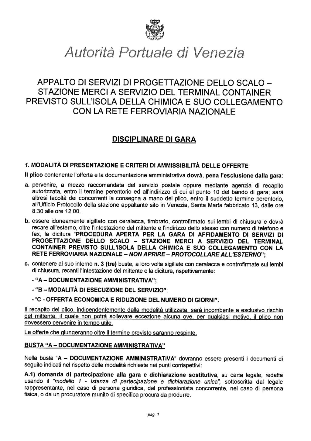 A u torità Po rtua le di Ven ezia AP PA LTO D I S E RV I Z I D I P RO G ETTAZ I O N E D E L LO S CA LO STAZ I O N E M E RC I A S E RV I Z I O D E L T E R M I NA L C O NTA I N E R P R EV I STO S U L L