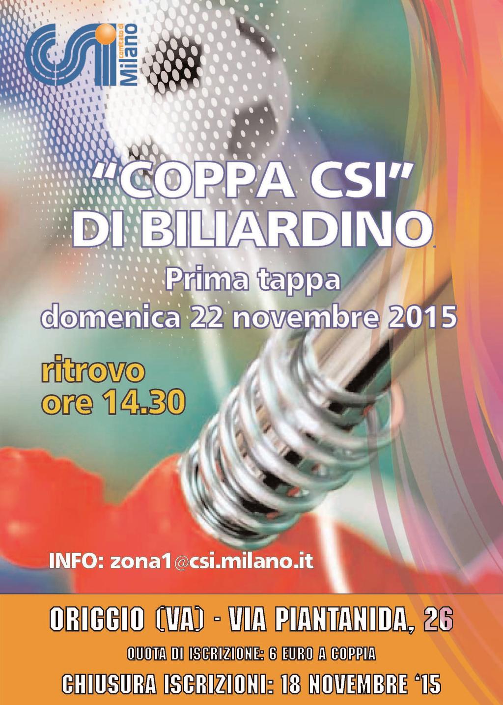 8 Domenica 22 novembre alle ore 15.00, in via Piantanida 26 a Origgio, si svolgerà la 1 tappa della coppa Csi di biliardino.