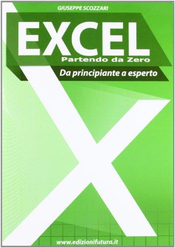 Excel da principiante a esperto partendo da zero Questo libro parte da Zero nell'utilizzo del programma Microsoft Excel.