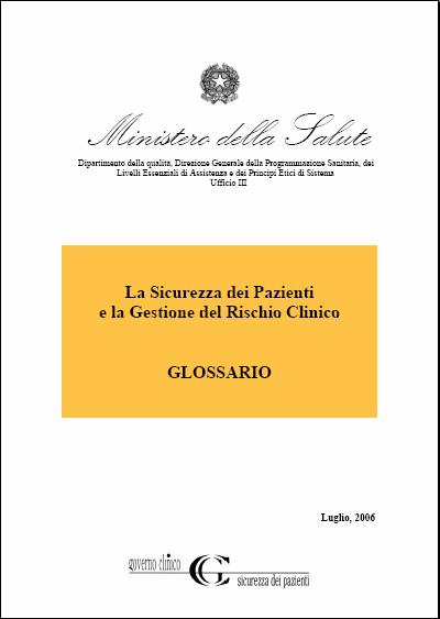 Le Raccomandazioni del Ministero della Salute (1) "Raccomandazioni" agli operatori sanitari su condizioni particolarmente pericolose, che possono causare gravi e fatali conseguenze ai pazienti