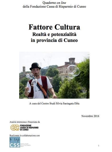 Provincia di Cuneo: Fattore Cultura, ricerca per la programmazione della Fondazione Committente: Fondazione CR Cuneo Scopo dell analisi: l analisi del panorama culturale e creativo in provincia di