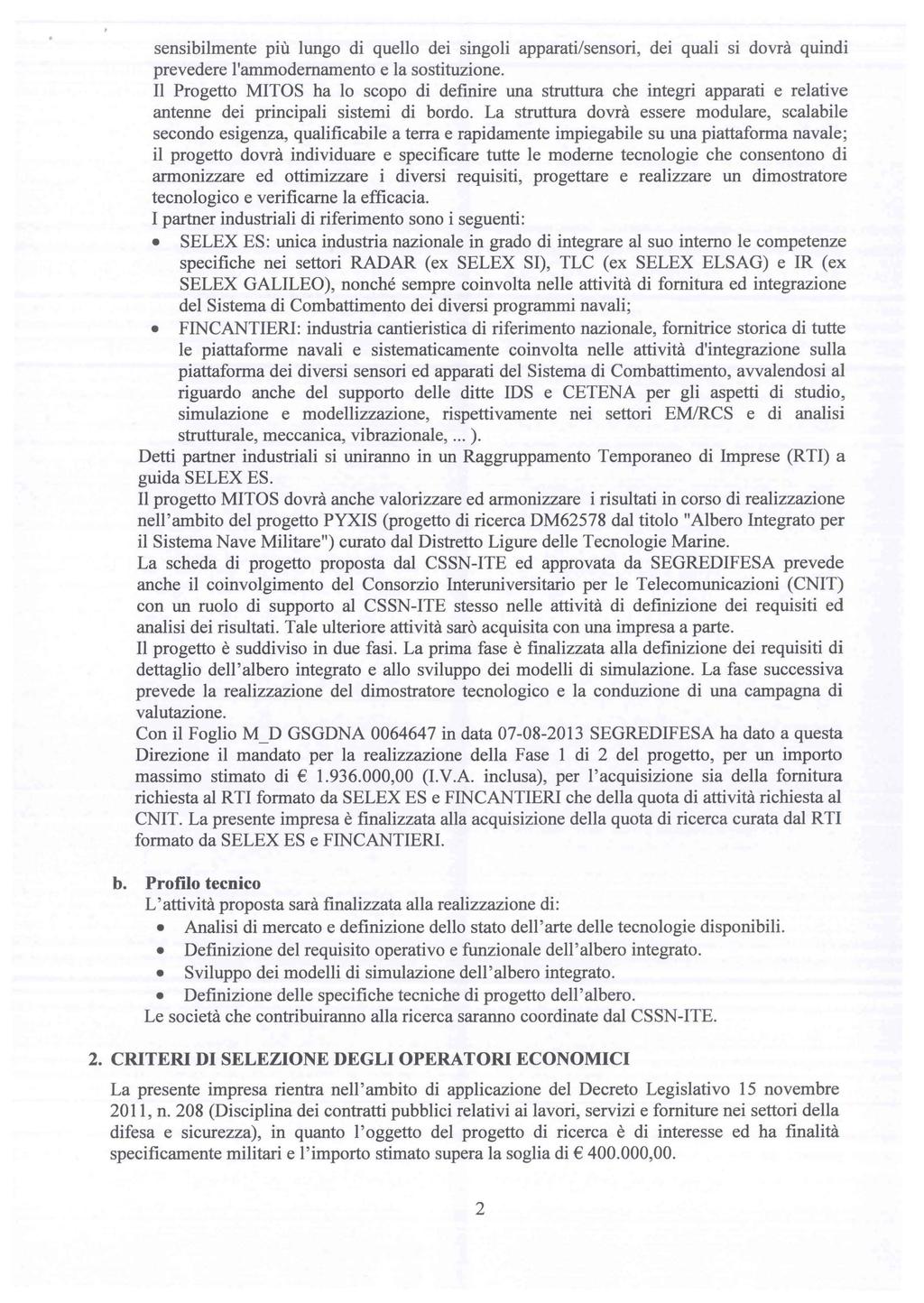 sensibilmente più lungo di quello dei singoli apparati/sensori, dei quali si dovrà quindi prevedere l'ammodernamento e la sostituzione.