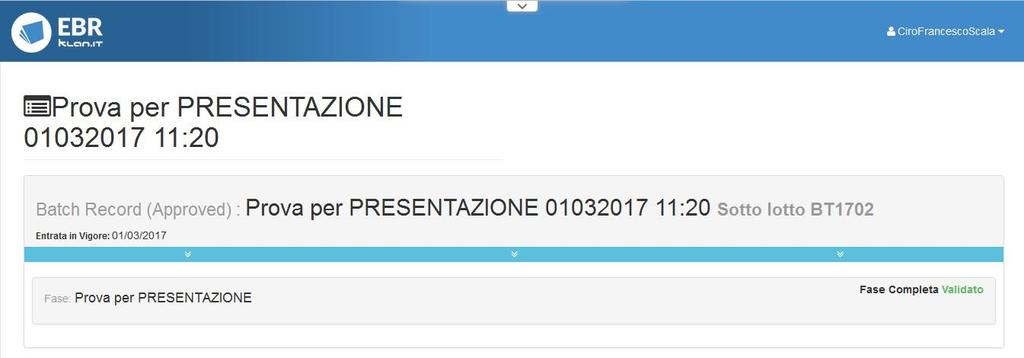 Chiusura e approvazione Batch Record Analogo è l iter di approvazione del BATCH RECORD (l insieme delle 3 fasi) che avviene ad opera del