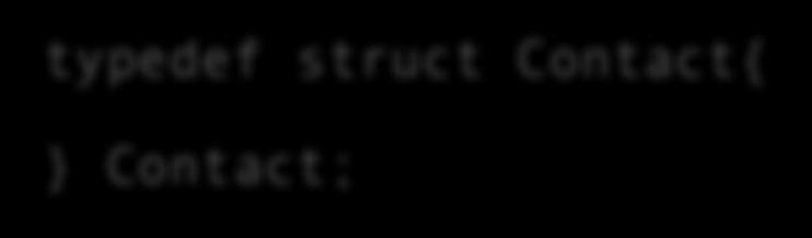 Esercizio 3: Lista contatti (Cont d) Creiamo il tipo di dato elementare: typedef struct Contact{ } Contact; deve