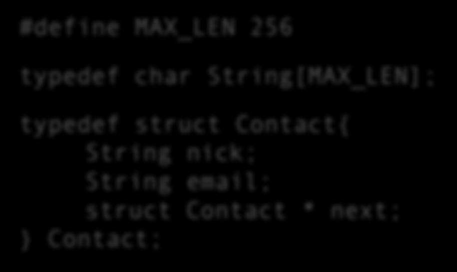 Esercizio 3: Lista contatti (Cont d) La nostra struct potrebbe essere: #define MAX_LEN 256 typedef char String[MAX_LEN];