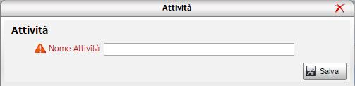 Attività: Digitare il nome dell attività, salvare con il comando Salva: L