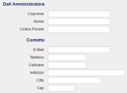 1 CREAZIONE AMMINISTRATORE Dal menù Anagrafiche selezionare Amministratori e premere il tasto Aggiungi Amministratore. Nella scheda seguente inserire i dati dell utente da creare.