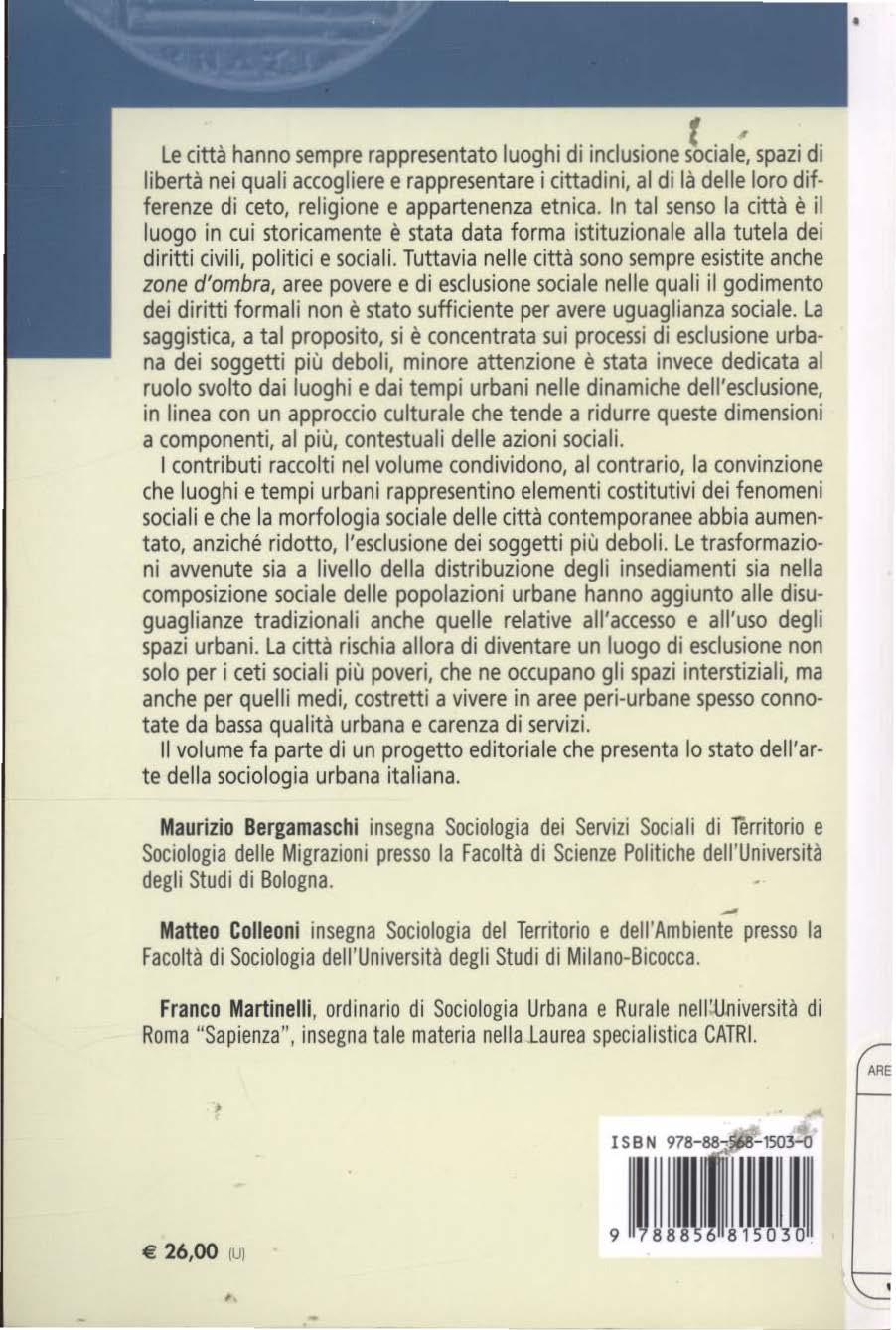 ARE Le città hanno sempre rappresentato luoghi di inclusione sociale, spazi di libertà nei quali accogliere e rappresentare i cittadini, al di là delle loro differenze di ceto, religione e