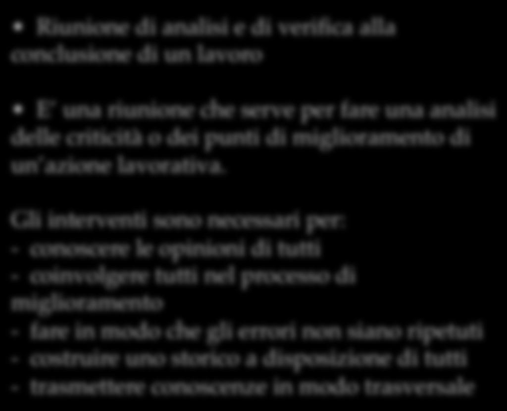 Gli interventi sono necessari per: - conoscere le opinioni di tutti - coinvolgere tutti nel processo di miglioramento -