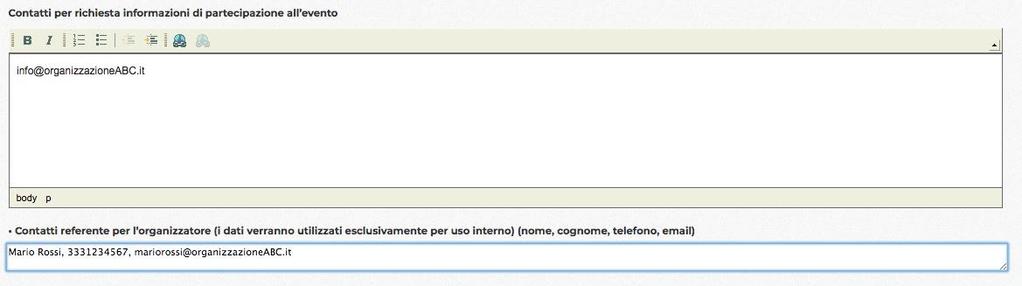 Blocco 4: Contatti Contatti per richiesta informazioni di partecipazione all evento: inserire l indirizzo email e/o numero di telefono pubblico a cui gli utenti esterni possono far riferimento per