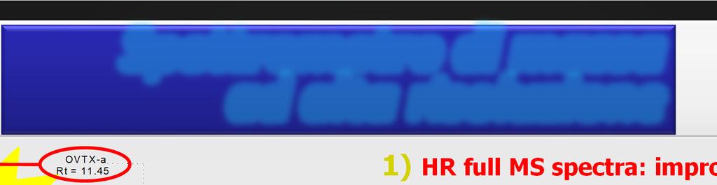 >50% Gemini C-18 Slow Gradient Rt = 11.45 Spettrometro di massa ad alta risoluzione 1) HR full MS spectra: impronta digitale per tutti i composti palitossino-simili Rt = 11.28 <1% TIC Rt = 10.