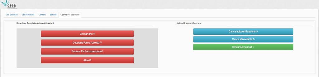 9. Operazioni societarie L Azienda, interessata da operazioni societarie, dovrà darne comunicazione alla CSEA, utilizzando i template disponibili all interno della maschera denominata Operazioni