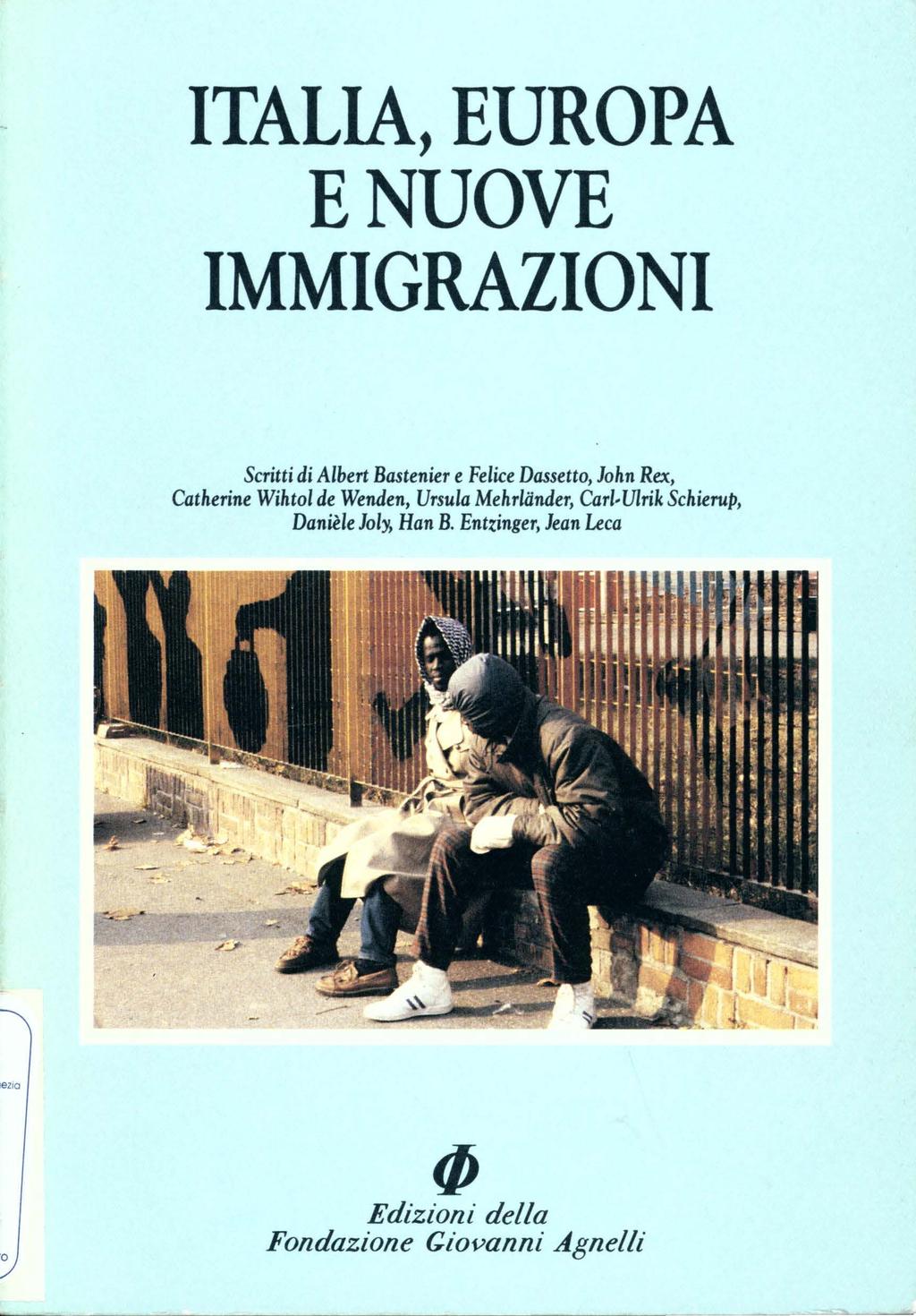 ITALIA, EUROPA E NUOVE IMMIGRAZIONI Scritti di Albert Bastenier e Felice Dassetto, John Rex, Catherine Wihtol de Wenden,