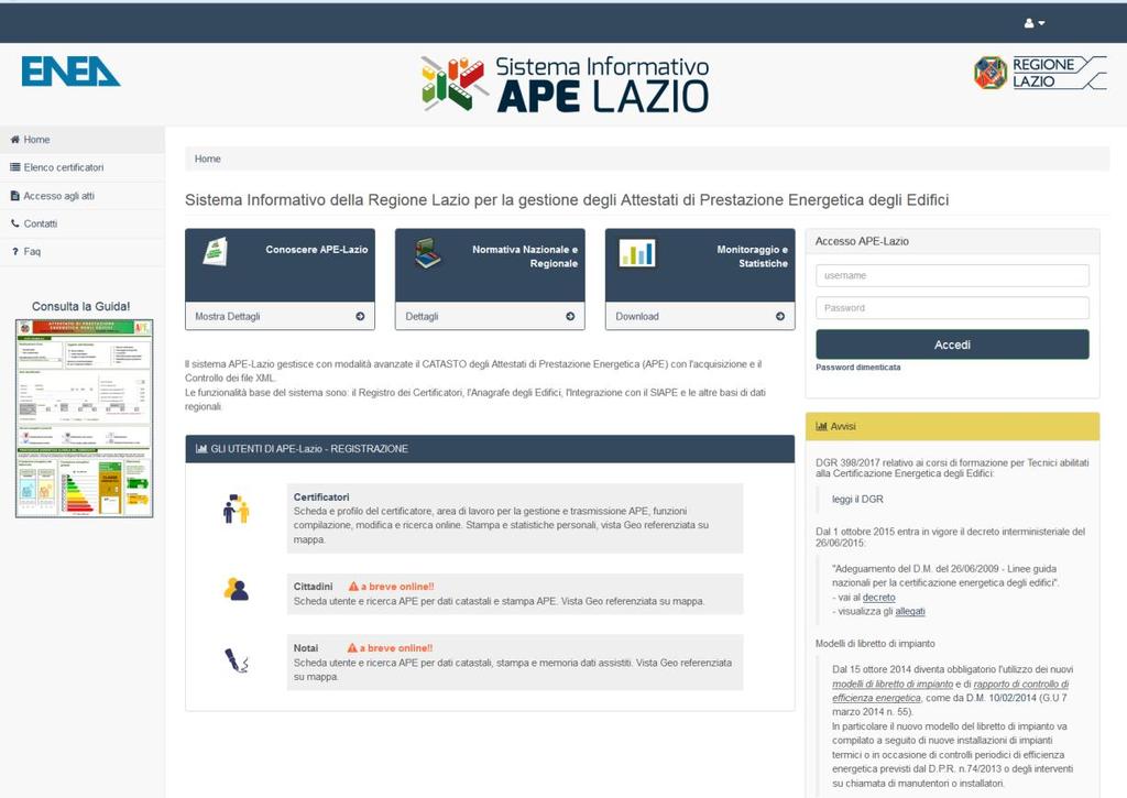 PREMESSA Il Sistema Informativo per la gestione degli Attestati di Prestazione Energetica degli edifici, denominato APE-Lazio, consente ai soggetti certificatori abilitati, di caricare, compilare e