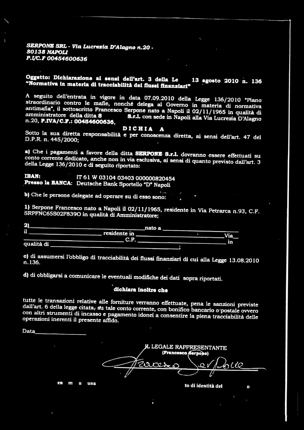 Via SERPONE SRL - Via Lucrezia D Alagno n.20. 80138 NAPOL p.1c.f 00454600636 Oggetto: Dichiarazione al sensi dell art. 3 della Legge 13 agosto 2010 u.