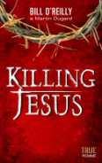 O'Reilly, Bill ; Dugard, Martin: Killing Jesus