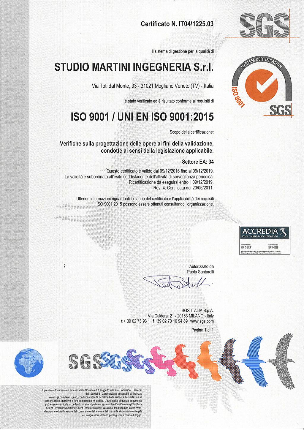 3) CERTIFICAZIONI Dal dicembre 2004 la Società, con certificato n. IT04/1225.