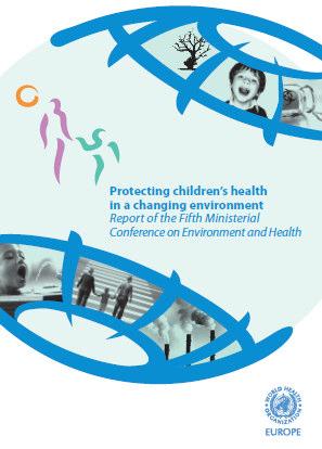 Quinta Conferenza Ministeriale Ambiente e Salute «Proteggere la salute dei bambini in un ambiente che cambia» (Parma 2010) Dichiarazione finale: Priorità per proteggere la salute dei bambini 1.