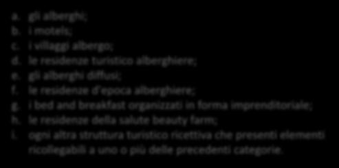 ogni altra struttura turistico ricettiva che presenti elementi ricollegabili a uno o più delle precedenti categorie.