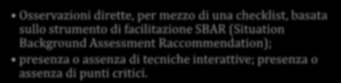 Scale) 1 formulato in due versioni: una per chi lo svolge (118) una per chi lo riceve (DEA) Osservare il