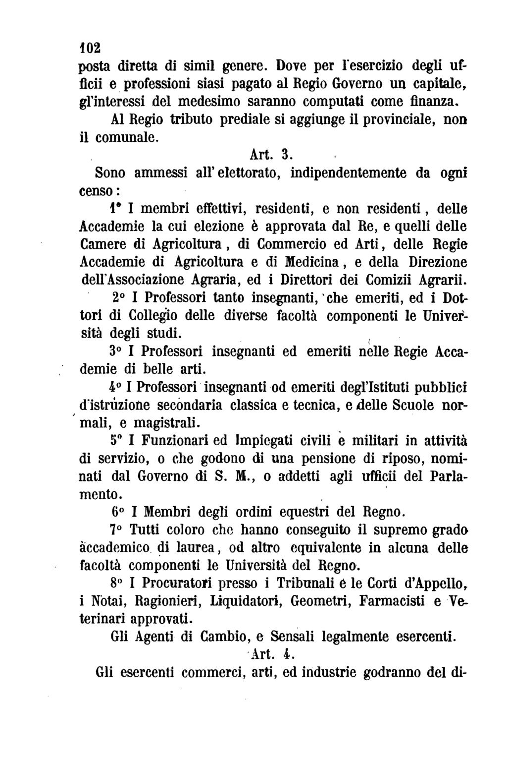 102 posta diretta di simil genere. Dove per l'esercizio degli ufficii e professioni siasi pagato al Regio Governo un capitale, gl'interessi del medesimo saranno computati come finanza.