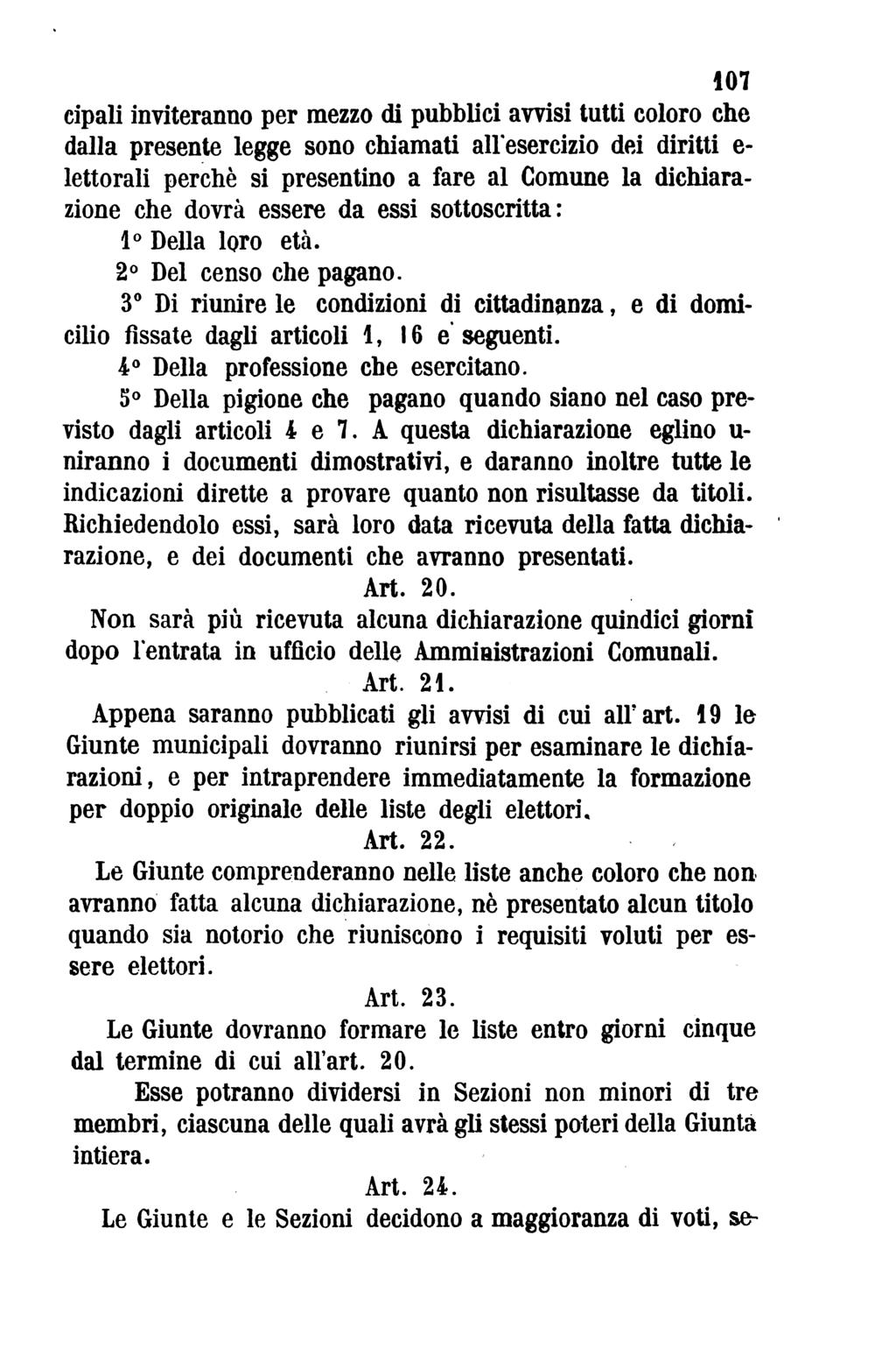 107 cipali inviteranno per mezzo di pubblici avvisi tutti coloro che dalla presente legge sono chiamati allesercizio dei diritti e- lettorali perchè si presentino a fare al Comune la dichiara zione