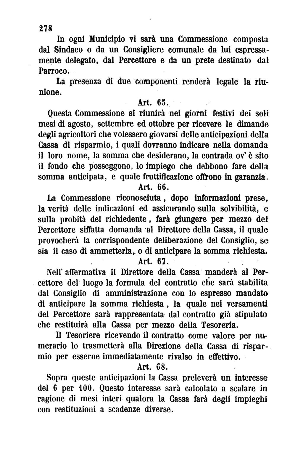 278 In ogni Municipio vi sarà una Commessione composta dal Sindaco o da un Consigliere comunale da lui espressa mente delegato, dal Percettore e da un prete destinato dal Parroco.