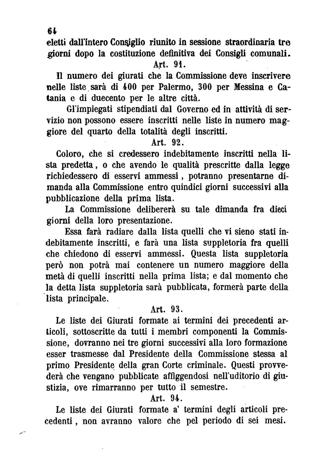 64 eletti dall'intero Consiglio riunito in sessione straordinaria tre giorni dopo la costituzione definitiva dei Consigli comunali. Art. 91.