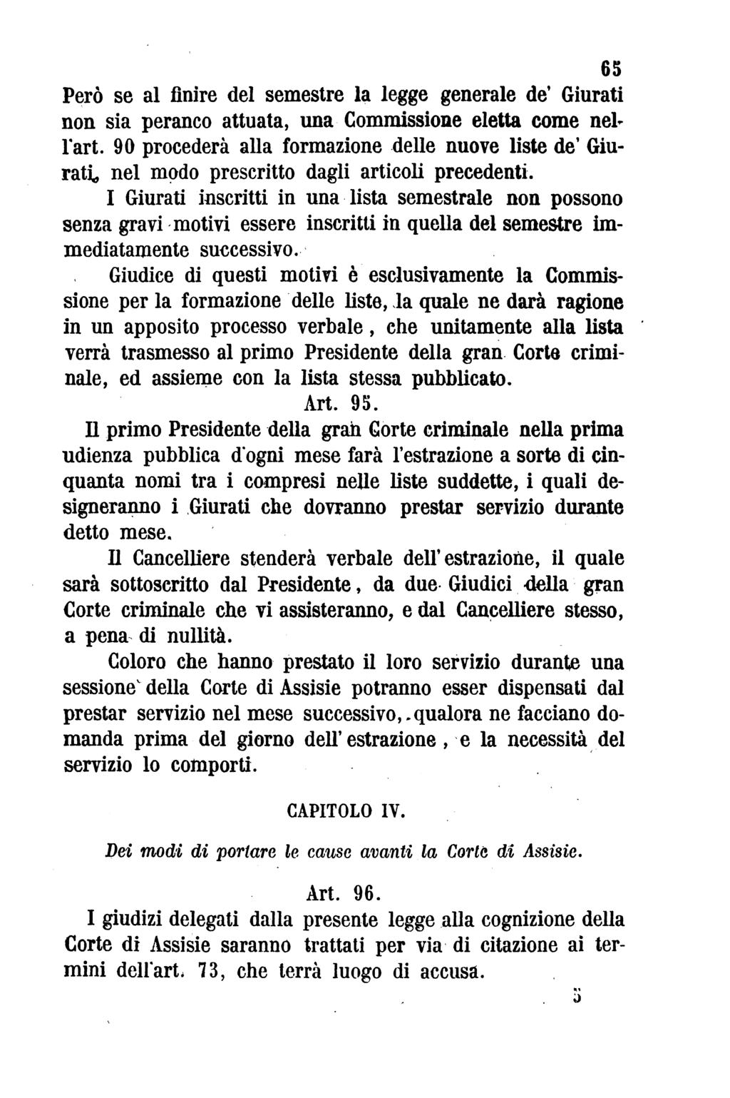 65 Però se al finire del semestre la legge generale de' Giurati non sia peranco attuata, una Commissione eletta come nel l'art.