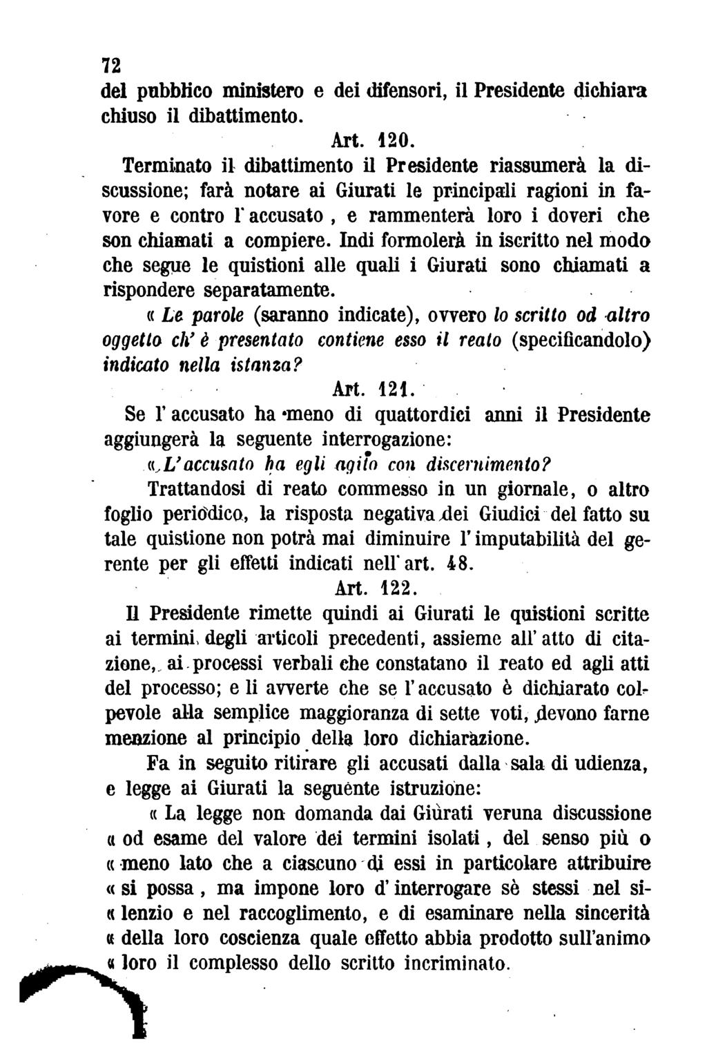 72 del pubblico ministero e dei difensori, il Presidente dichiara chiuso il dibattimento. Art. 120.